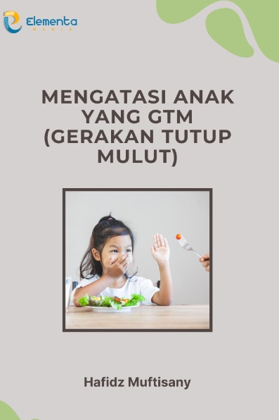Mengatasi Anak yang Gtm (Gerakan Tutup Mulut)